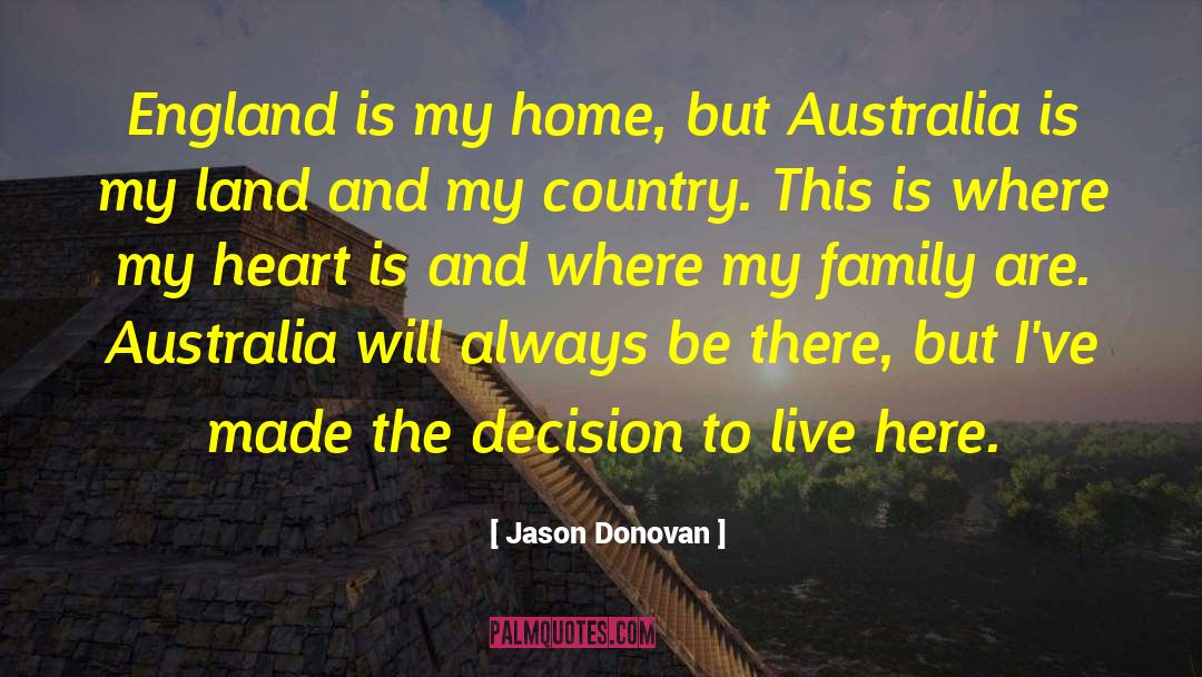 Heart Is Where The Home Is quotes by Jason Donovan