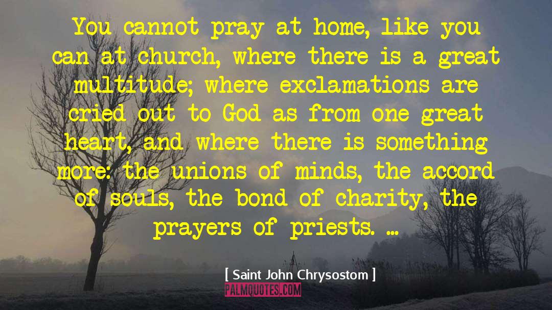 Heart Is Where The Home Is quotes by Saint John Chrysostom