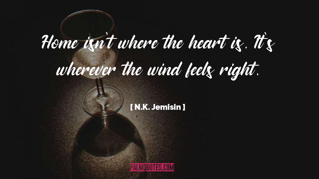 Heart Is Where The Home Is quotes by N.K. Jemisin