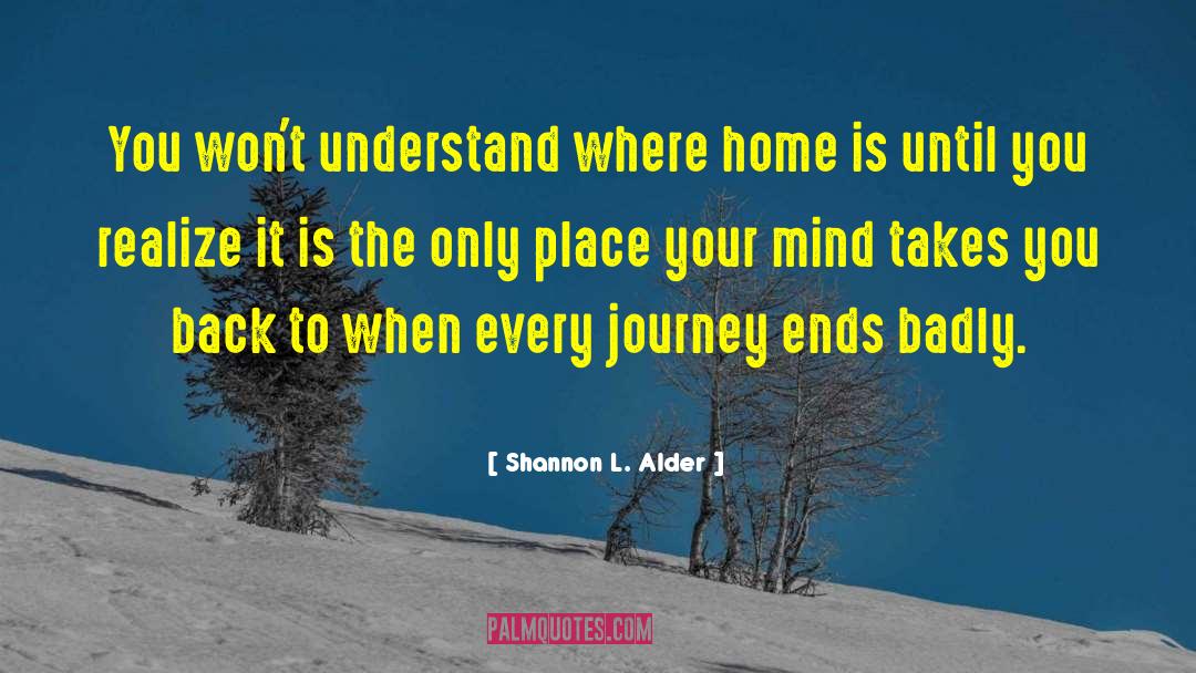 Heart Is Where The Home Is quotes by Shannon L. Alder