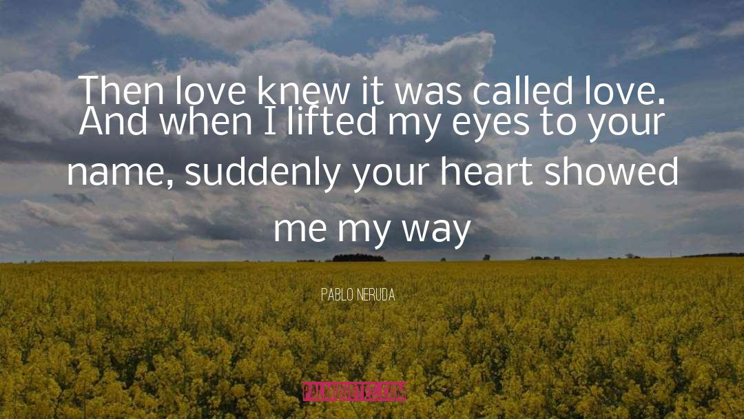 Heart Love quotes by Pablo Neruda