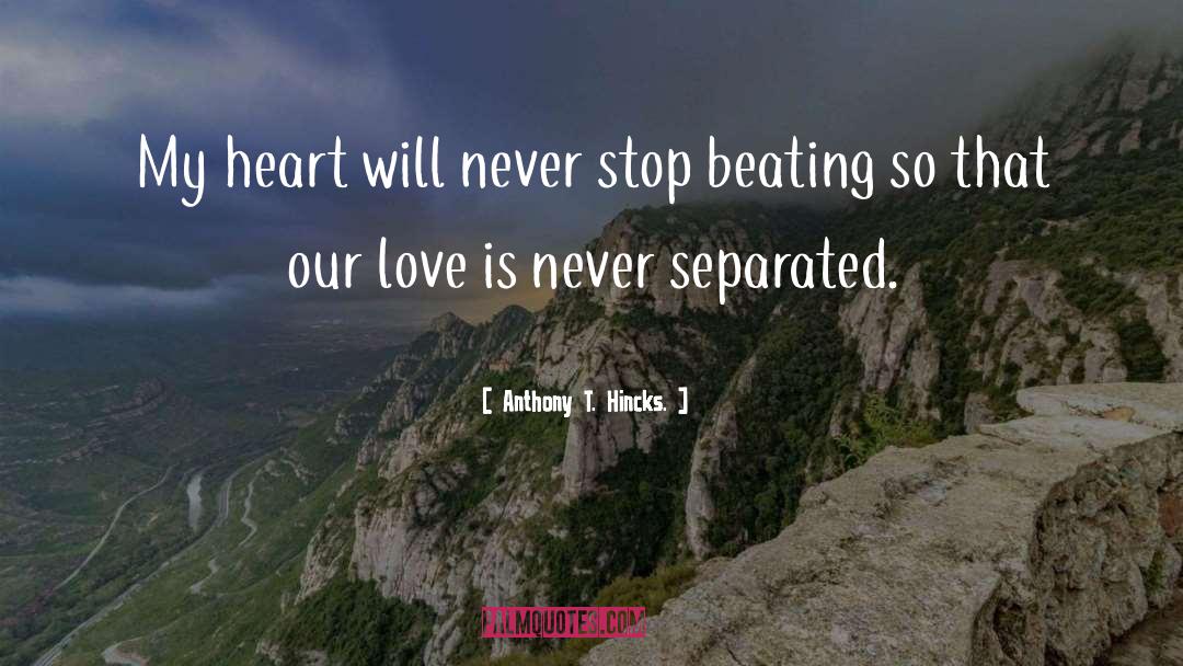 Heart Love quotes by Anthony T. Hincks.
