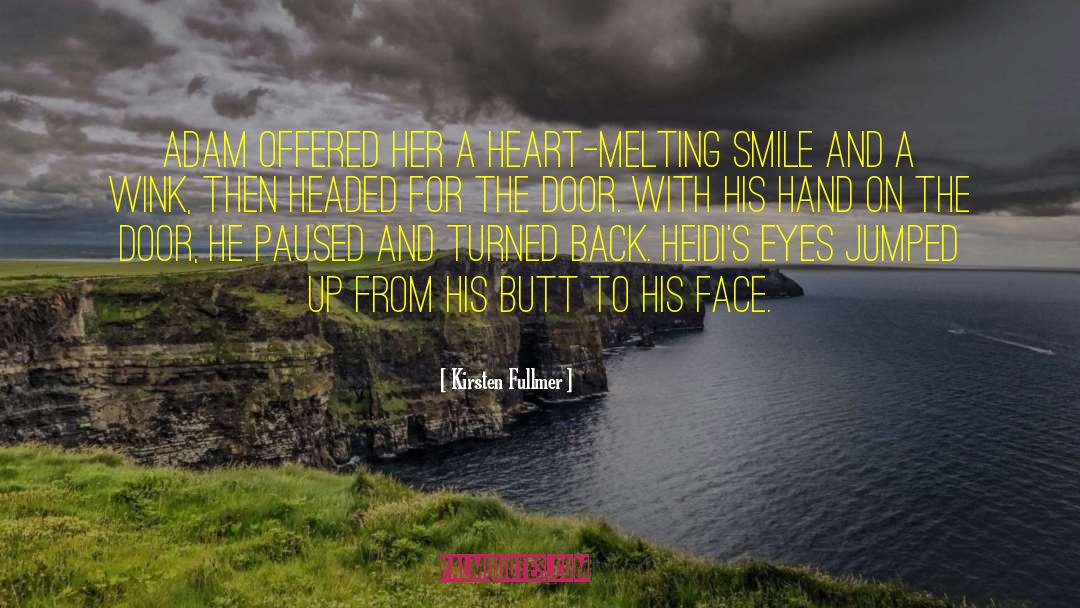 Heart Melting quotes by Kirsten Fullmer