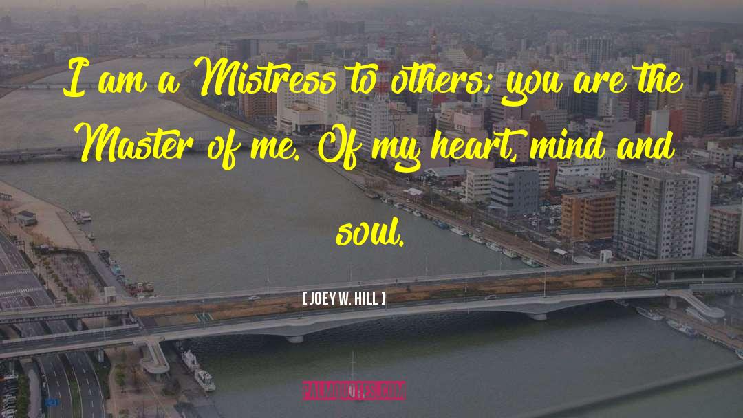 Heart Mind And Soul quotes by Joey W. Hill