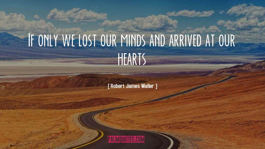 Heart Mind quotes by Robert James Waller