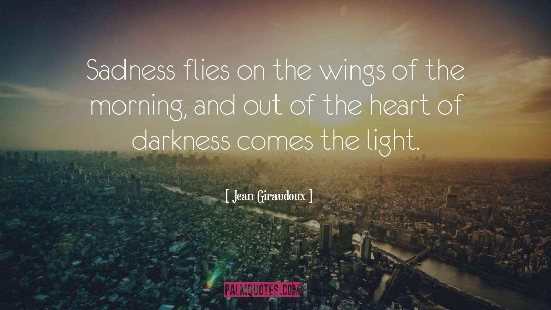 Heart Of Darkness quotes by Jean Giraudoux