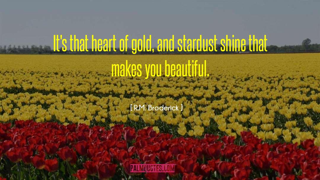 Heart Of Gold quotes by R.M. Broderick