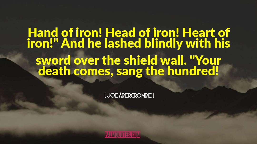 Heart Of Iron quotes by Joe Abercrombie