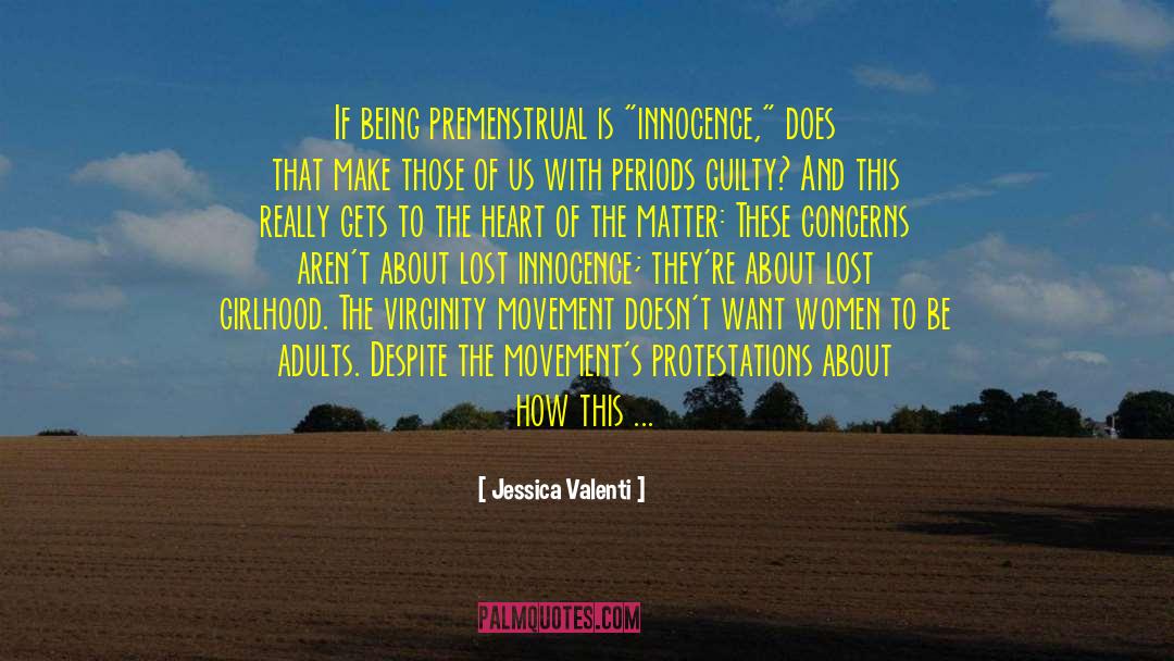 Heart Of The Matter quotes by Jessica Valenti