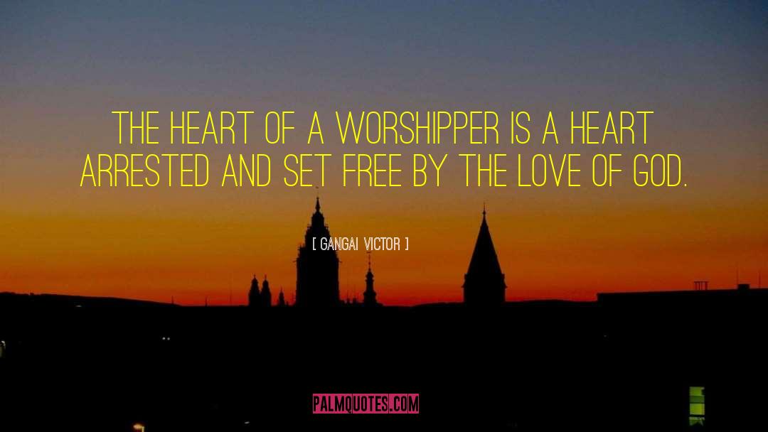 Heart Of Worship quotes by Gangai Victor