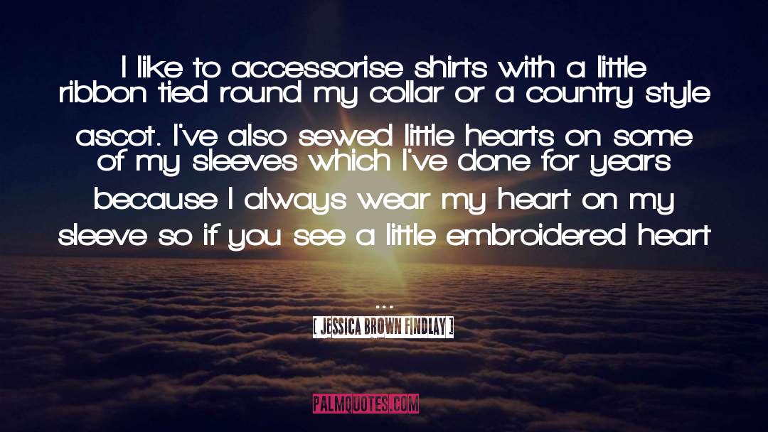 Heart On My Sleeve quotes by Jessica Brown Findlay