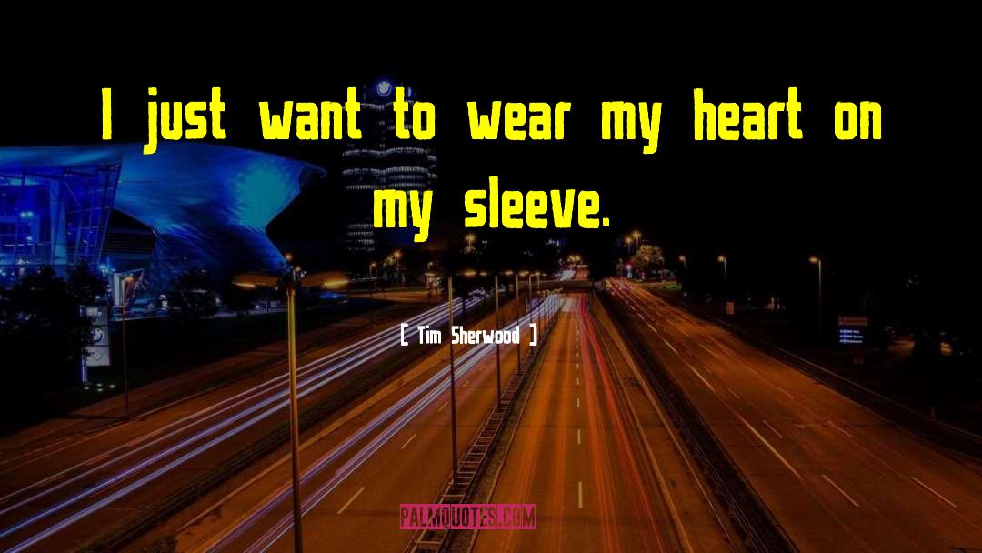 Heart On My Sleeve quotes by Tim Sherwood