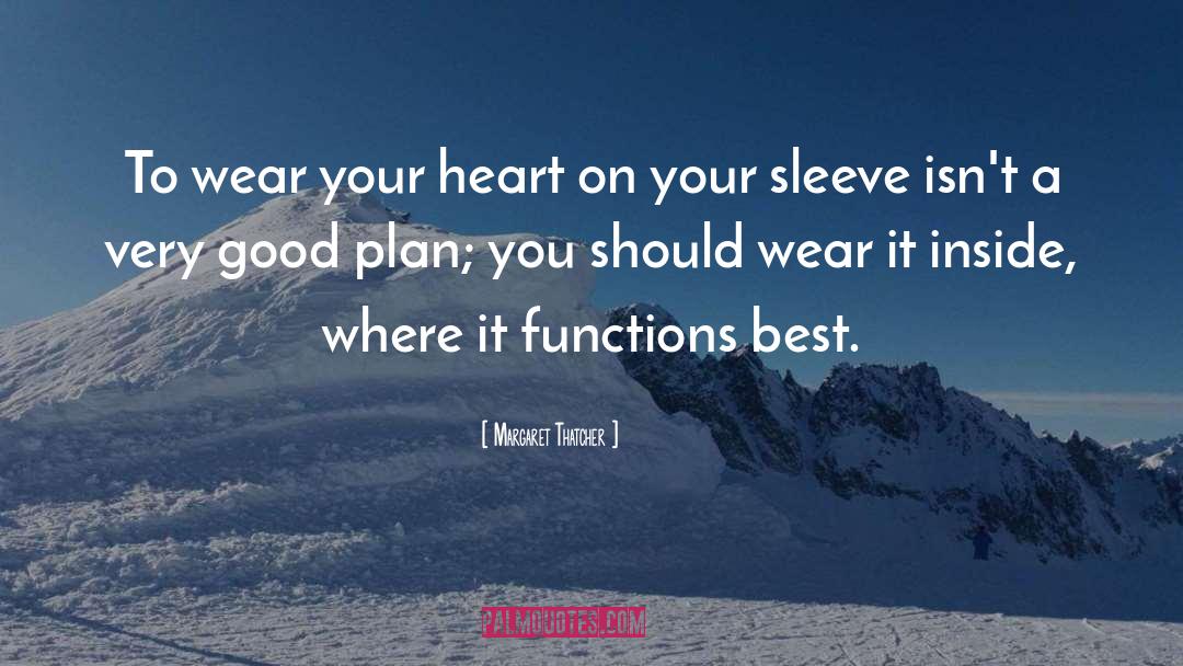 Heart On Your Sleeve quotes by Margaret Thatcher