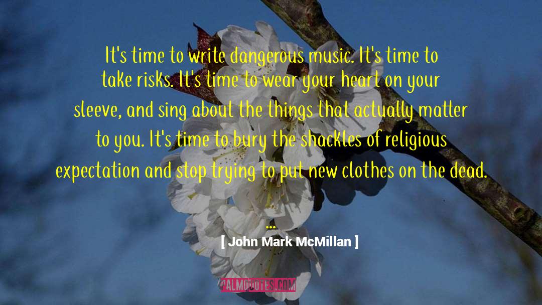 Heart On Your Sleeve quotes by John Mark McMillan