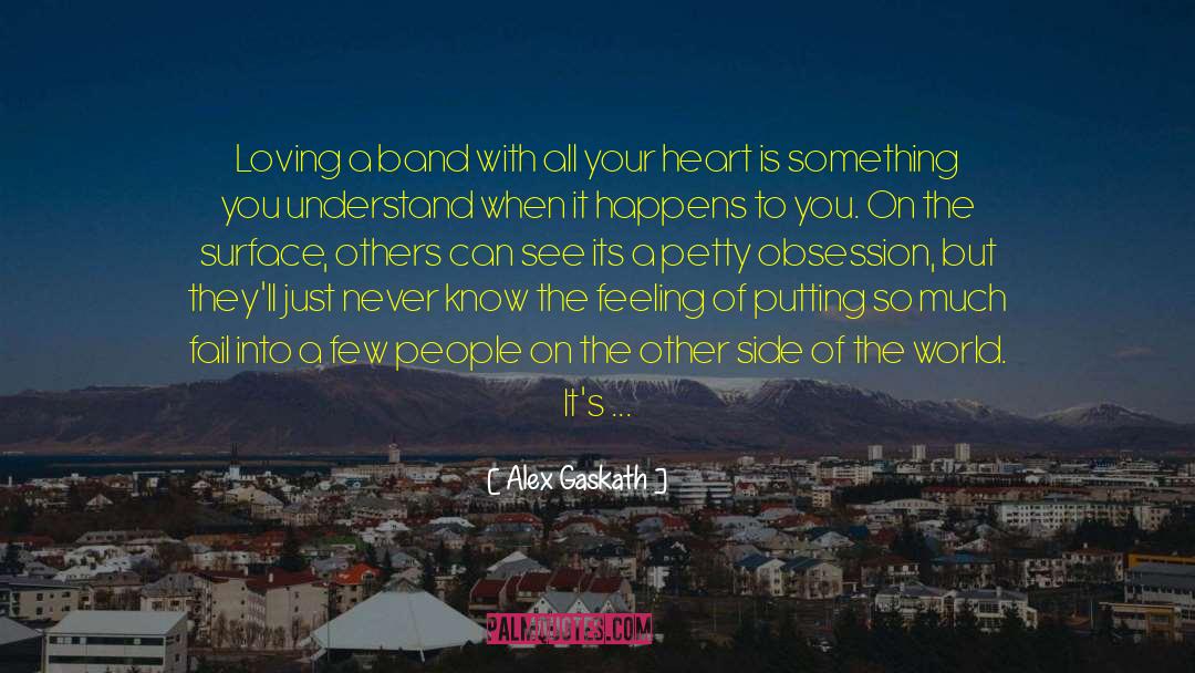 Heart On Your Sleeve quotes by Alex Gaskath