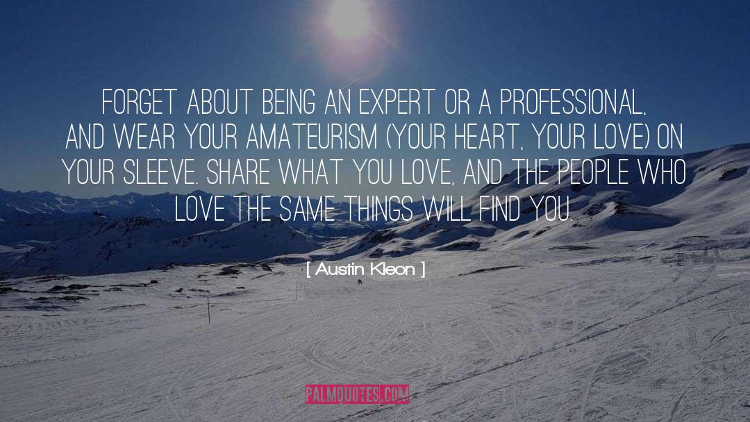 Heart On Your Sleeve quotes by Austin Kleon