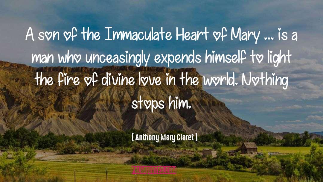 Heart Opening quotes by Anthony Mary Claret