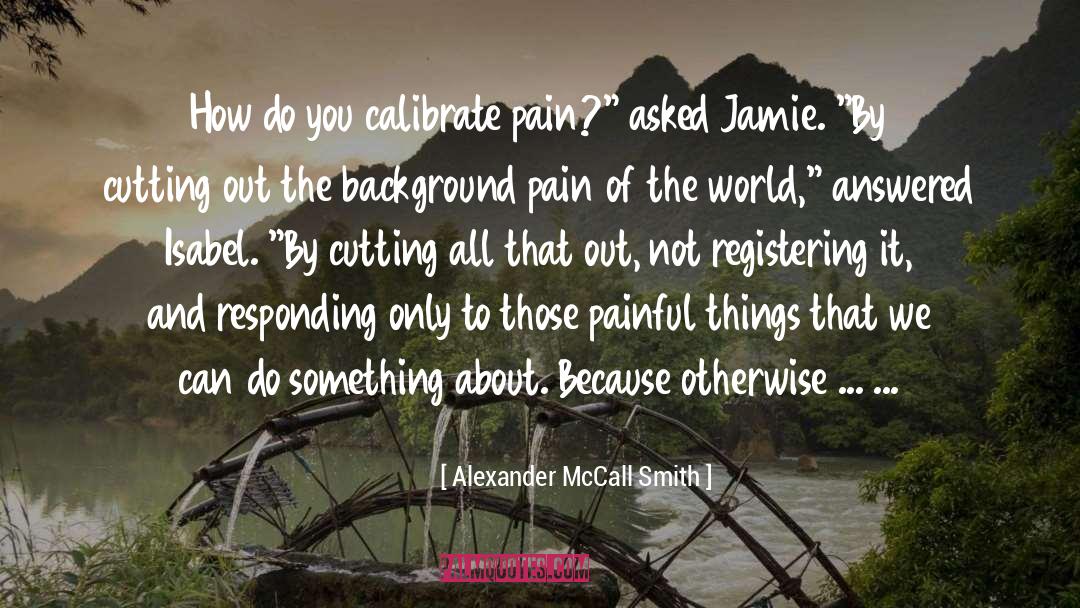 Heart Pain quotes by Alexander McCall Smith