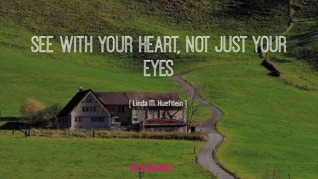 Heart S Desired quotes by Linda M. Hueftlein