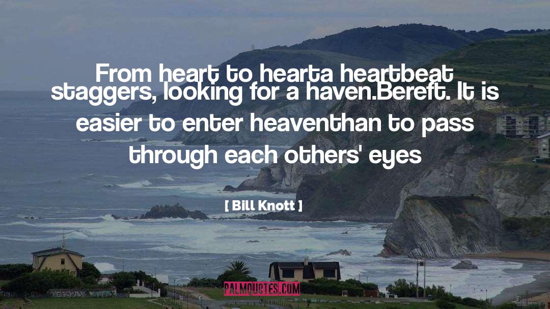 Heart To Heart quotes by Bill Knott