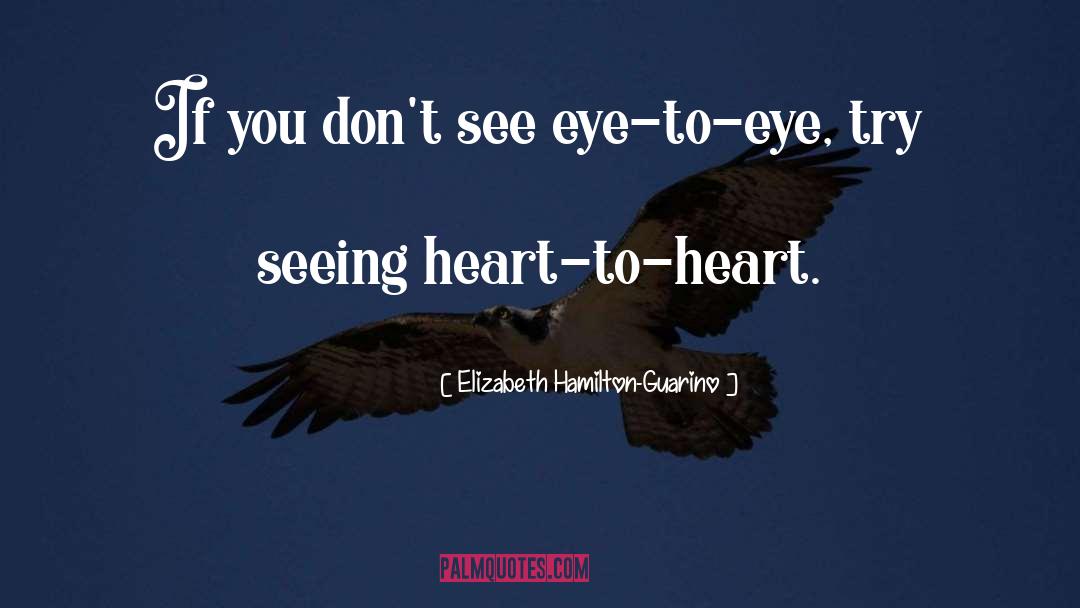 Heart To Heart quotes by Elizabeth Hamilton-Guarino