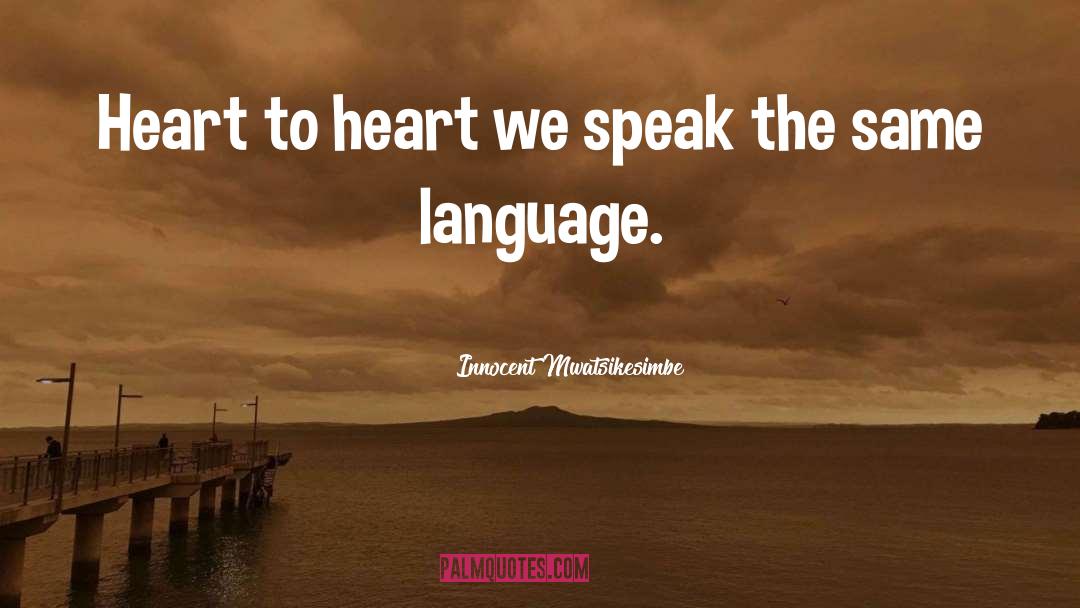 Heart To Heart quotes by Innocent Mwatsikesimbe