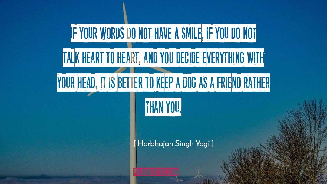 Heart To Heart quotes by Harbhajan Singh Yogi