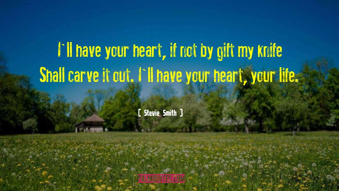 Heart Your Life quotes by Stevie Smith