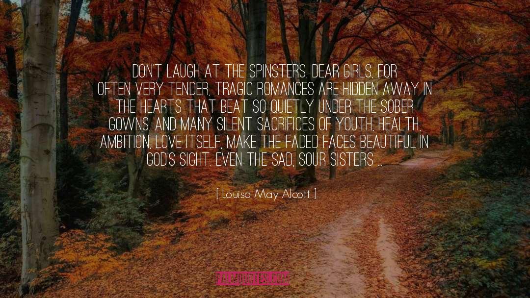 Heartache Sad Girls Tree quotes by Louisa May Alcott