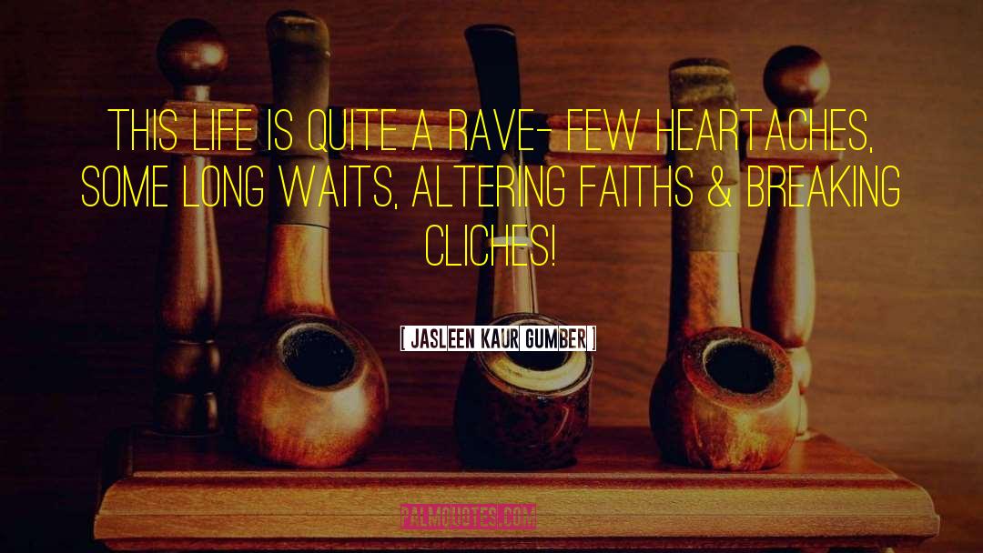 Heartaches quotes by Jasleen Kaur Gumber