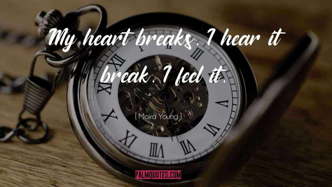 Heartaches quotes by Moira Young