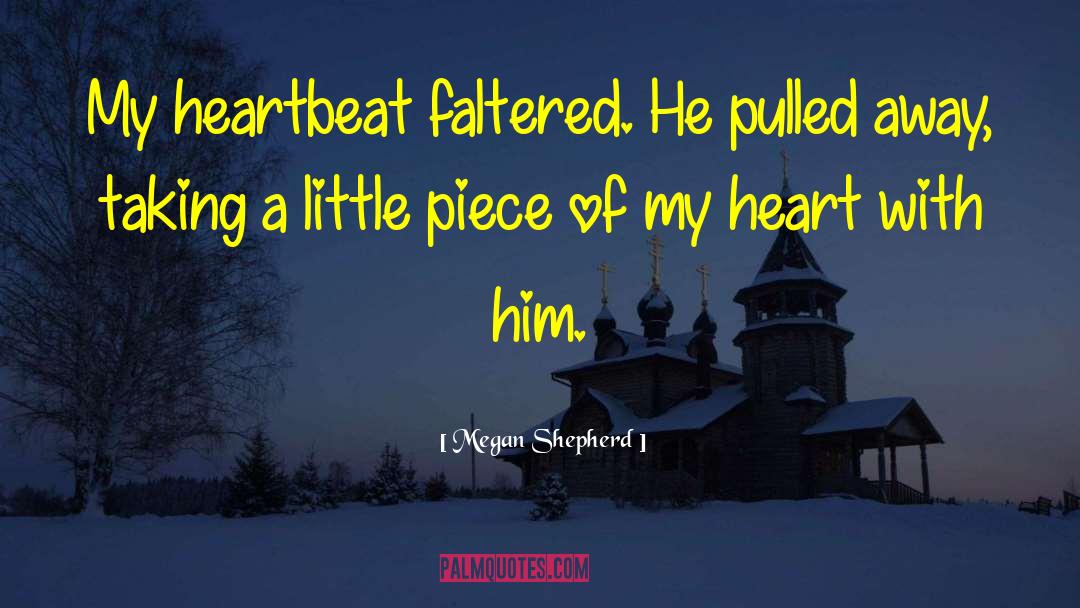 Heartbeat quotes by Megan Shepherd