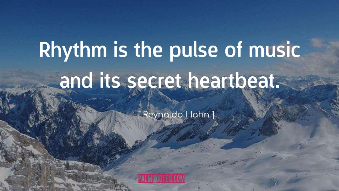 Heartbeat quotes by Reynaldo Hahn