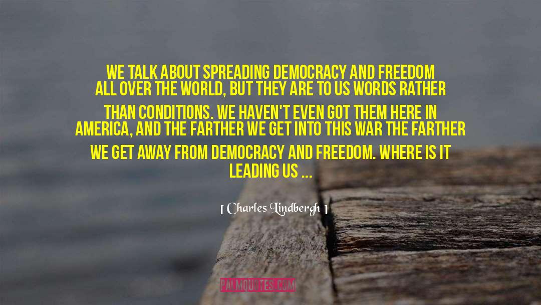 Heartbeats Of Democracy quotes by Charles Lindbergh