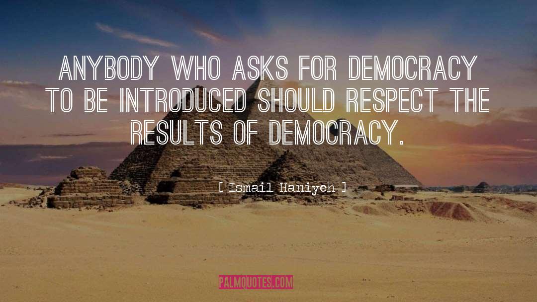 Heartbeats Of Democracy quotes by Ismail Haniyeh