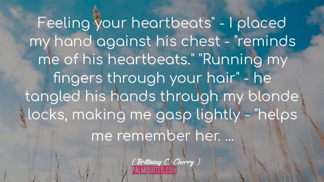 Heartbeats quotes by Brittainy C. Cherry