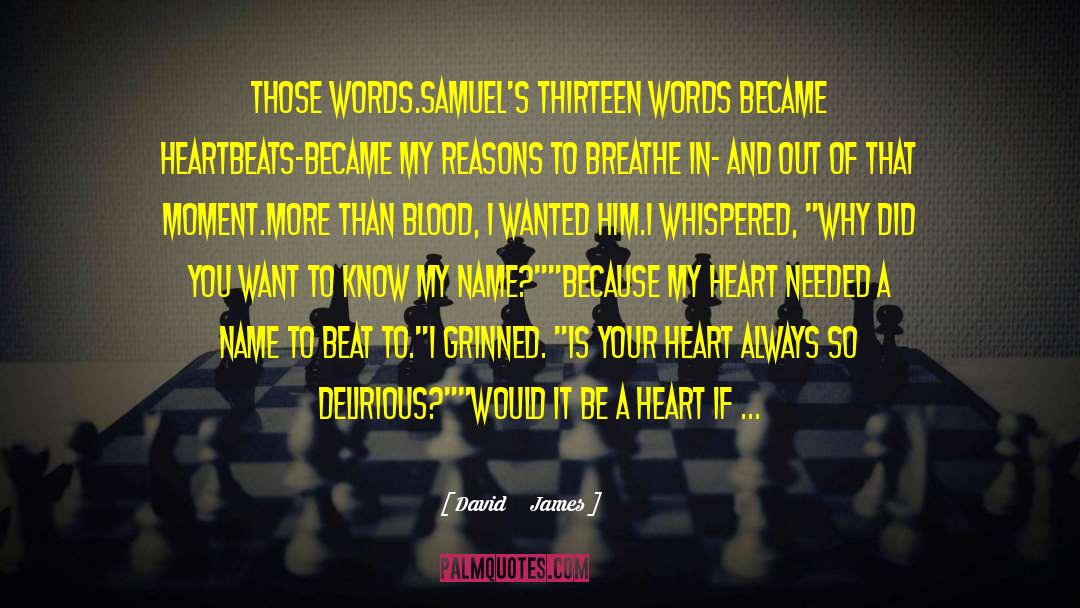 Heartbeats quotes by David     James