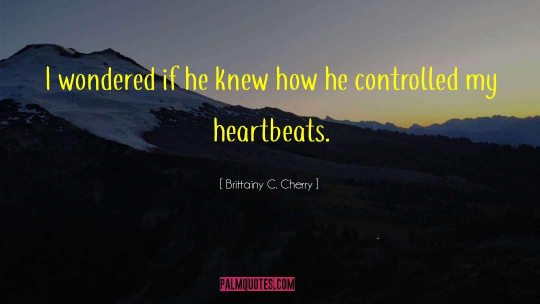 Heartbeats quotes by Brittainy C. Cherry