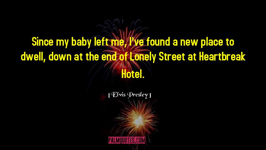 Heartbreak Hotel quotes by Elvis Presley