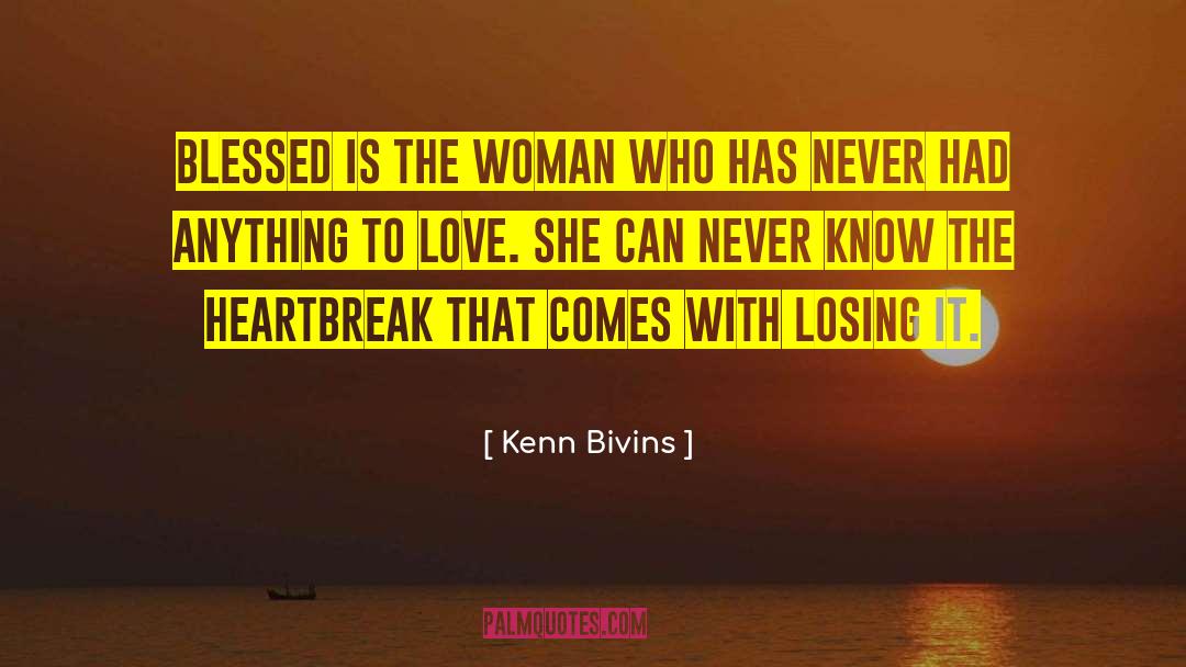 Heartbreak Positive quotes by Kenn Bivins