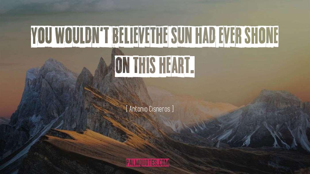 Heartbreak quotes by Antonio Cisneros