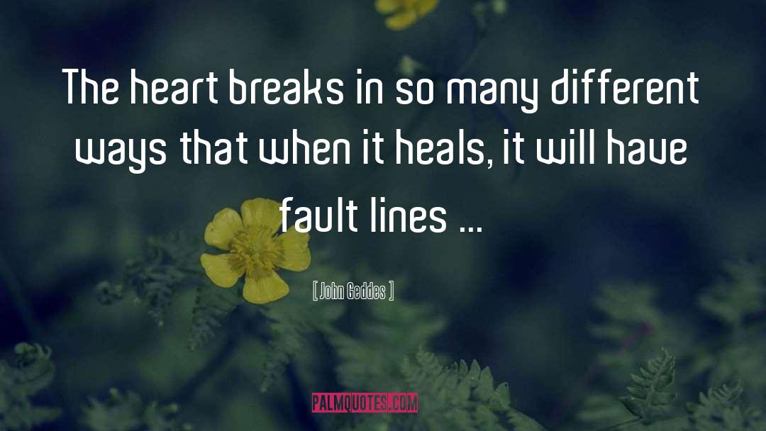 Heartbreak quotes by John Geddes