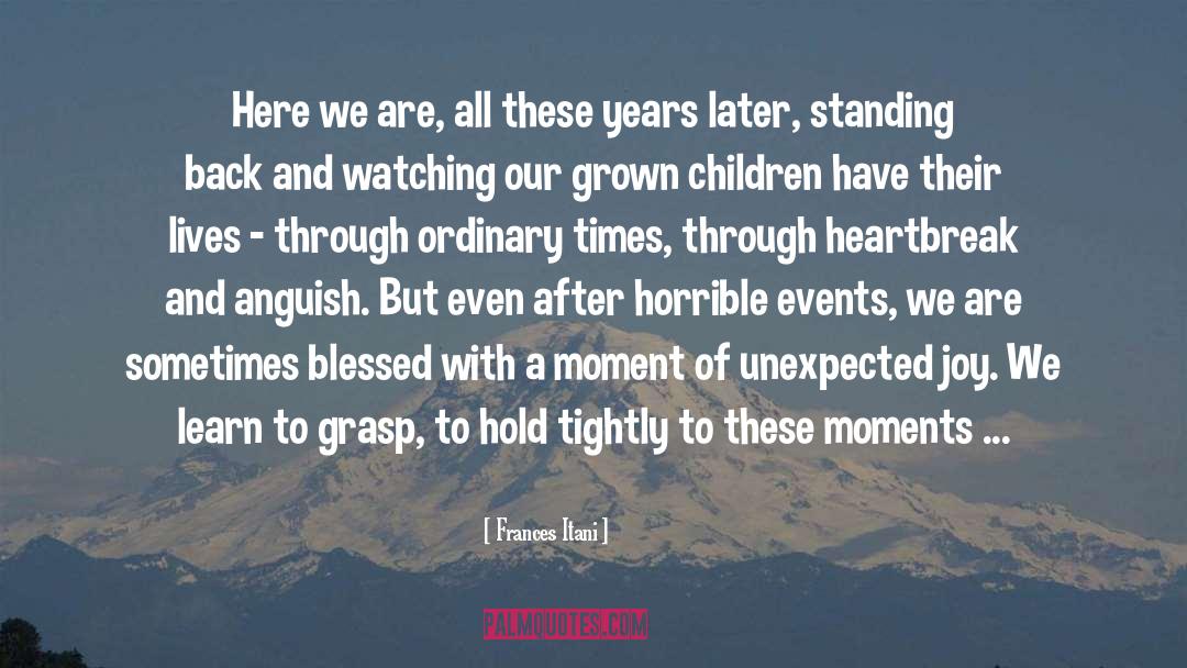 Heartbreak quotes by Frances Itani