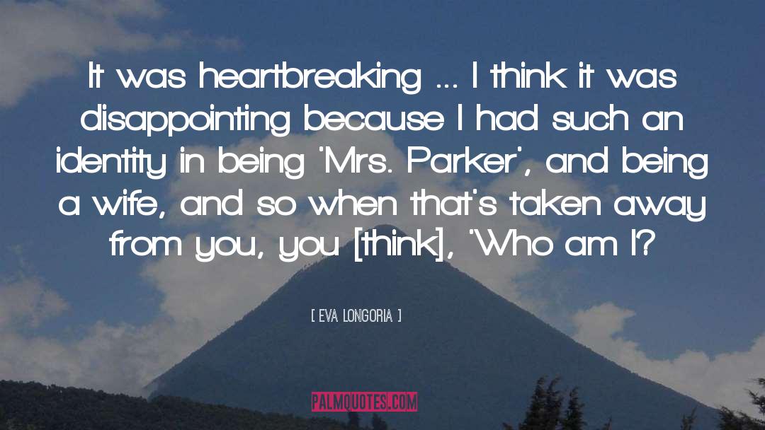 Heartbreaking quotes by Eva Longoria
