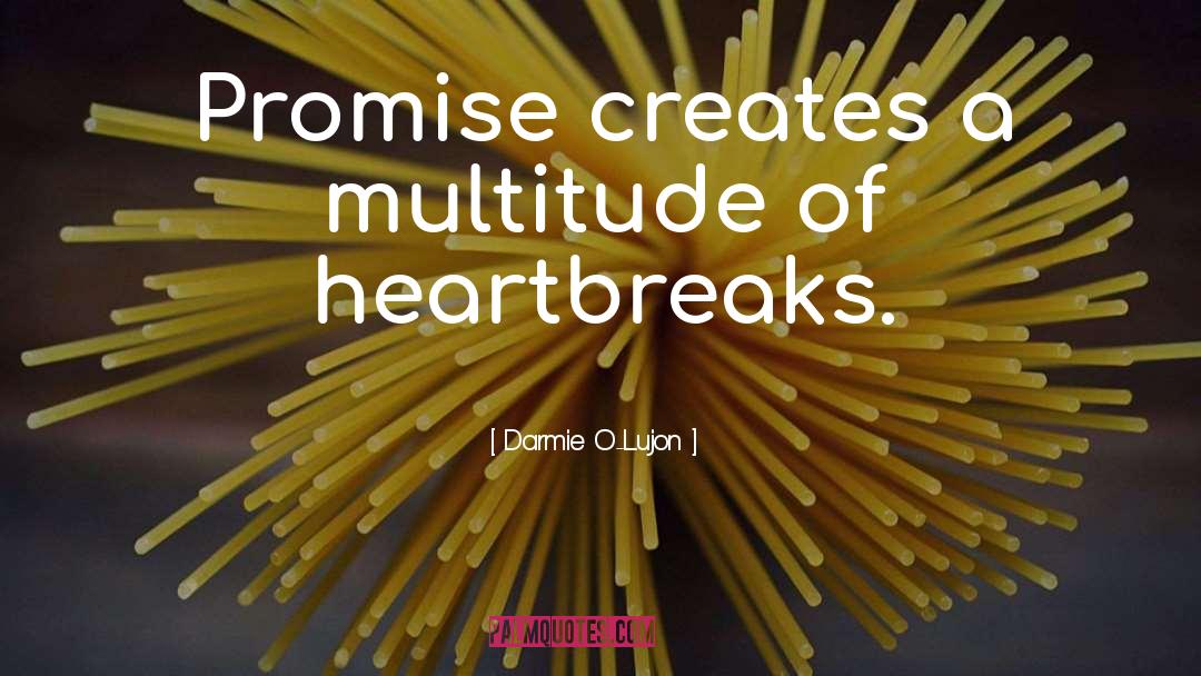 Heartbreaks quotes by Darmie O-Lujon