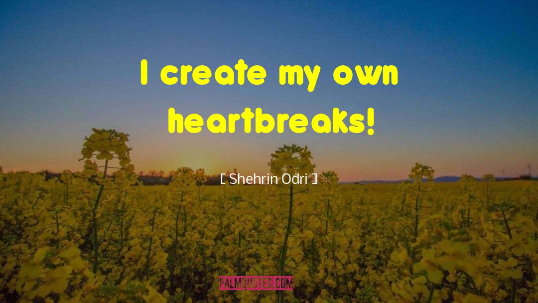 Heartbreaks quotes by Shehrin Odri