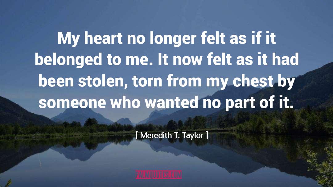 Heartbroken quotes by Meredith T. Taylor