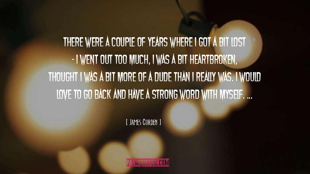 Heartbroken quotes by James Corden