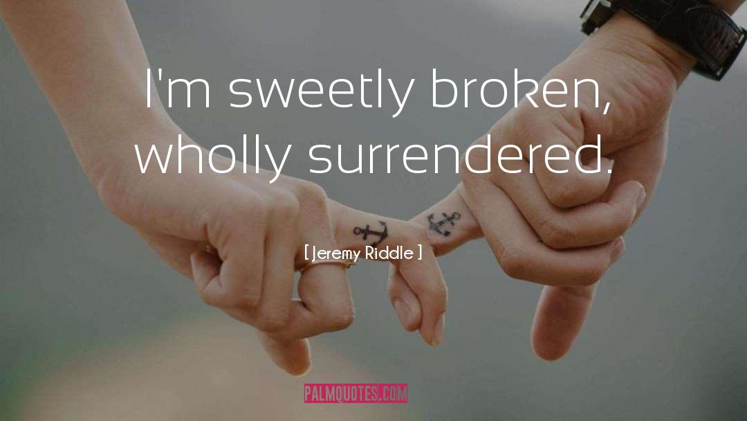 Hearted Broken quotes by Jeremy Riddle
