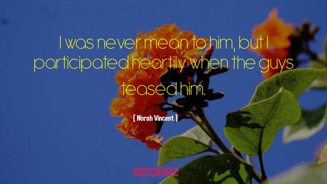 Heartedly Vs Heartily quotes by Norah Vincent